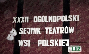 32 Ogólnopolski Sejmik Teatrów Wsi Polskiej-1